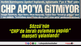 Sözcü’nün “CHP’de İmralı oylaması yapıldı” manşeti yalanlandı!