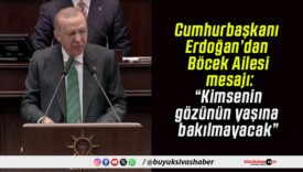 Cumhurbaşkanı Erdoğan’dan Böcek Ailesi mesajı: “Kimsenin gözünün yaşına bakılmayacak”