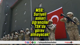 MSB: Suriyeli askeri öğrenciler TSK’da görev almayacak!