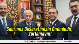 Sabrımız Cesaretimizin Önündedir, Zorlamayın!