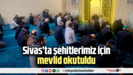 Sivas’ta C-130 şehitleri için Mevlid-i Şerif programı düzenlendi