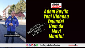 Adem Bey’in Yeni Videosu Yayında! Hem de Mavi Montlu!