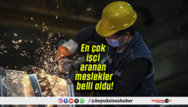 En çok işçi aranan meslekler belli oldu!