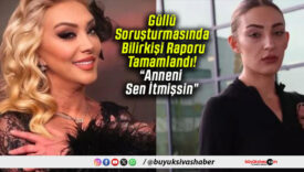 Güllü Soruşturmasında Bilirkişi Raporu Tamamlandı! “Anneni Sen İtmişsin”