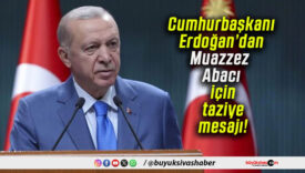 Cumhurbaşkanı Erdoğan’dan Muazzez Abacı için taziye mesajı!