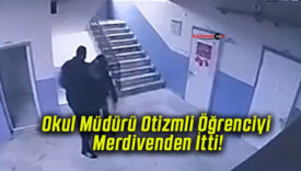 Okul Müdürü Otizmli Öğrenciyi Merdivenden İtti!