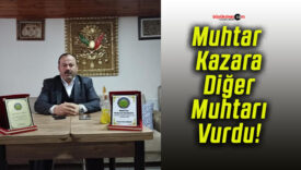 Muhtar Kazara Diğer Muhtarı Vurdu!
