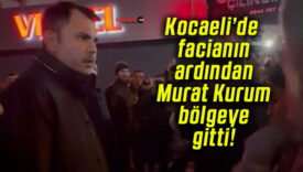 Kocaeli’de facianın ardından Murat Kurum bölgeye gitti!