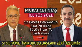 STSO Başkanı Zeki Özdemir “Murat Çetintaş ile Yüz Yüze”ye Konuk Oluyor
