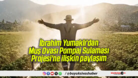 İbrahim Yumaklı’dan Muş Ovası Pompaj Sulaması Projesi’ne ilişkin paylaşım