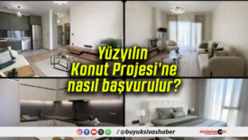 Yüzyılın Konut Projesi’ne nasıl başvurulur?