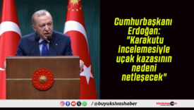 Cumhurbaşkanı Erdoğan: “Karakutu incelemesiyle uçak kazasının nedeni netleşecek”
