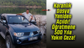 Karanlık Dosya Yeniden Açıldı! Öğretmene 500 Yıla Yakın Ceza!