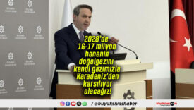 Bakan Bayraktar: “2028’de 16-17 Milyon Hanenin Doğalgazını Kendi Kaynağımızla Karadeniz’den Karşılıyor Olacağız”