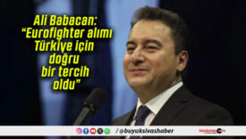 Ali Babacan: “Eurofighter alımı Türkiye için doğru bir tercih oldu”
