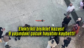 Elektrikli bisiklet kazası! 9 yaşındaki çocuk hayatını kaybetti!