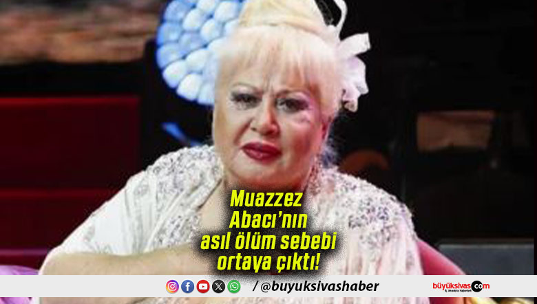 Muazzez Abacı’nın asıl ölüm sebebi ortaya çıktı!