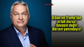 Orban ve Trump’tan ortak duruş! Savaşın değil! Barışın yanındayız!