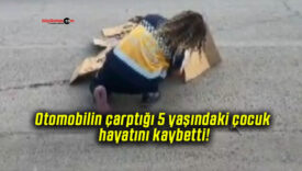 Otomobilin çarptığı 5 yaşındaki çocuk hayatını kaybetti!