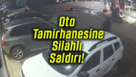 Oto Tamirhanesine Silahlı Saldırı!