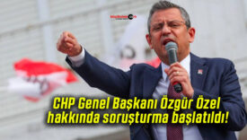 CHP Genel Başkanı Özgür Özel hakkında soruşturma başlatıldı!