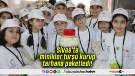 Sivas’ta minikler turşu kurup tarhana paketledi!