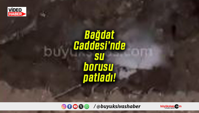 Bağdat Caddesi’nde su borusu patladı!