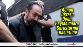 Adnan Oktar’ı Öven Paylaşımlara Soruşturma Başlatıldı!