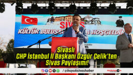 Sivaslı CHP İstanbul İl Başkanı Özgür Çelik’ten Sivas Paylaşımı!