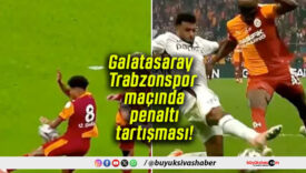 Galatasaray – Trabzonspor maçında penaltı tartışması!