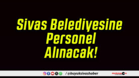 Sivas Belediyesine Personel Alınacak!