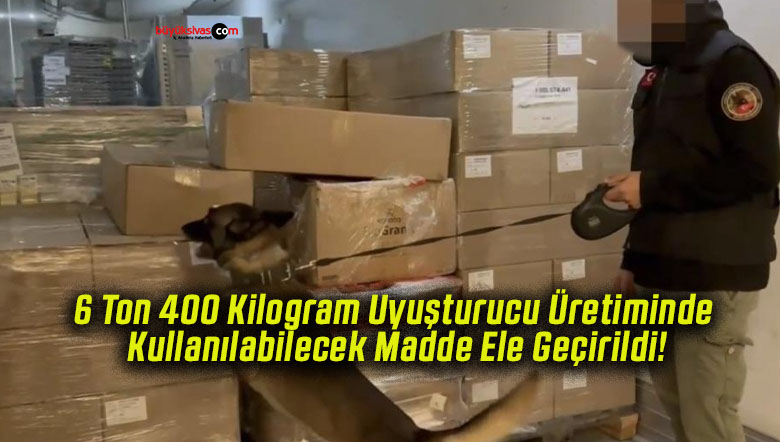 6 Ton 400 Kilogram Uyuşturucu Üretiminde Kullanılabilecek Madde Ele Geçirildi!
