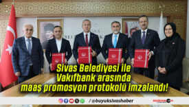 Sivas Belediyesi ile Vakıfbank arasında maaş promosyon protokolü imzalandı!