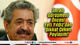 İmralı Görüşmesi Öncesi Feti Yıldız’dan Dikkat Çeken Paylaşım!