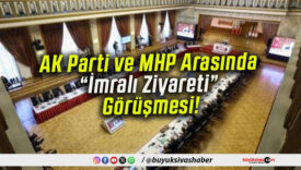AK Parti ve MHP Arasında “İmralı Ziyareti” Görüşmesi!