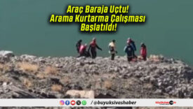 Araç Baraja Uçtu! Arama Kurtarma Çalışması Başlatıldı!
