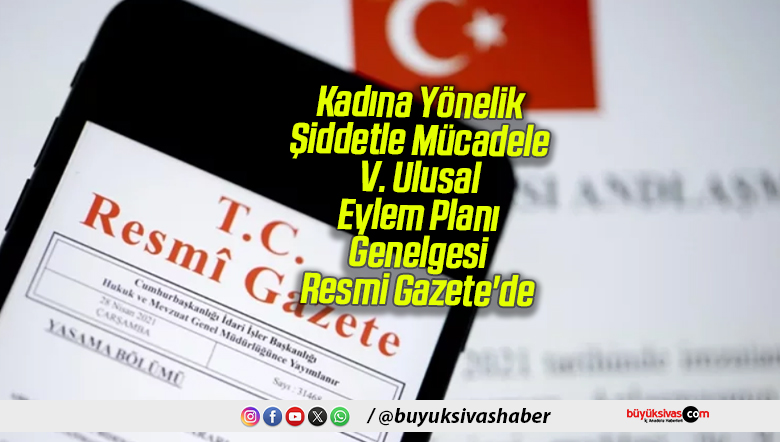 Kadına Yönelik Şiddetle Mücadele V. Ulusal Eylem Planı Genelgesi Resmi Gazete’de