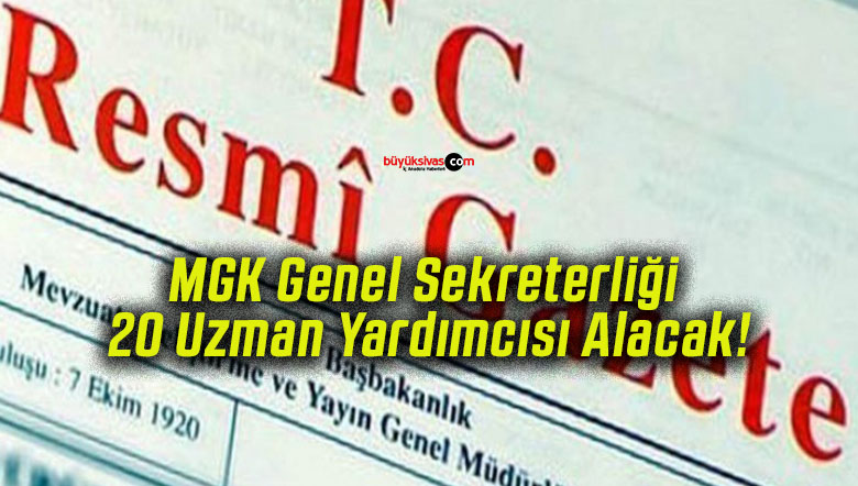 MGK Genel Sekreterliği 20 Uzman Yardımcısı Alacak!