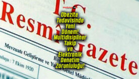 Obezite Tedavisinde Yeni Dönem! Multidisipliner Takip ve Elektronik Denetim Zorunluluğu!