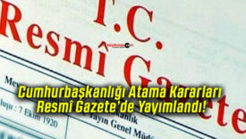 Cumhurbaşkanlığı Atama Kararları Resmî Gazete’de Yayımlandı!