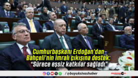 Cumhurbaşkanı Erdoğan’dan Bahçeli’nin İmralı çıkışına destek: “Sürece eşsiz katkılar sağladı”