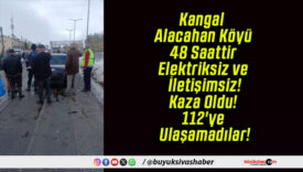 Kangal Alacahan Köyü 48 Saattir Elektriksiz ve İletişimsiz! Kaza Oldu! 112’ye Ulaşamadılar!