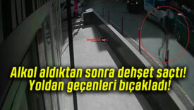 Alkol aldıktan sonra dehşet saçtı! Yoldan geçenleri bıçakladı!