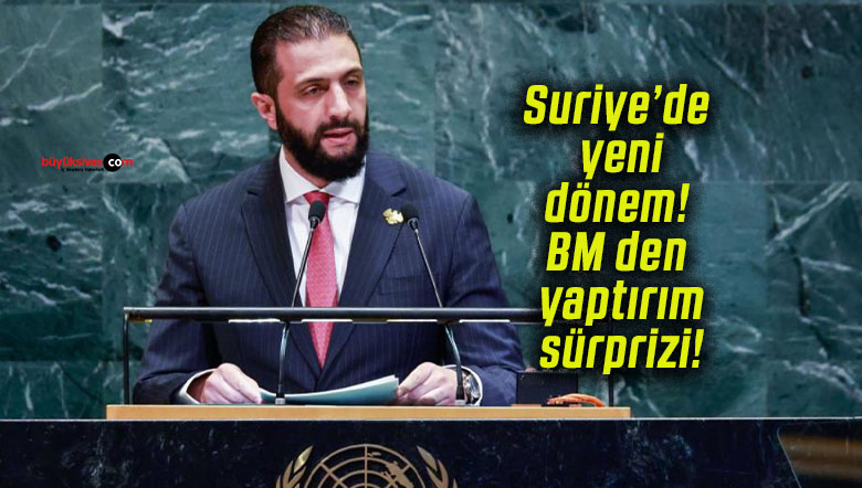 Suriye’de yeni dönem! BM den yaptırım sürprizi!