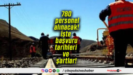 780 personel alınacak! İşte başvuru tarihleri ve şartlar!