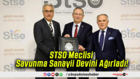 STSO Meclisi Savunma Sanayii Devini Ağırladı!