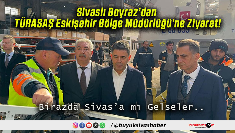 Sivaslı Boyraz’dan TÜRASAŞ Eskişehir Bölge Müdürlüğü’ne Ziyaret!