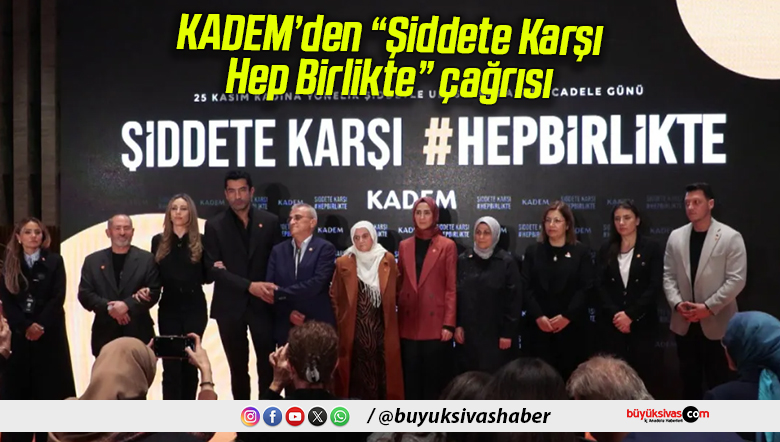 KADEM’den “Şiddete Karşı Hep Birlikte” çağrısı