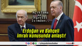 Erdoğan ve Bahçeli İmralı konusunda anlaştı!