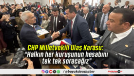 CHP Milletvekili Ulaş Karasu: “Halkın her kuruşunun hesabını tek tek soracağız”